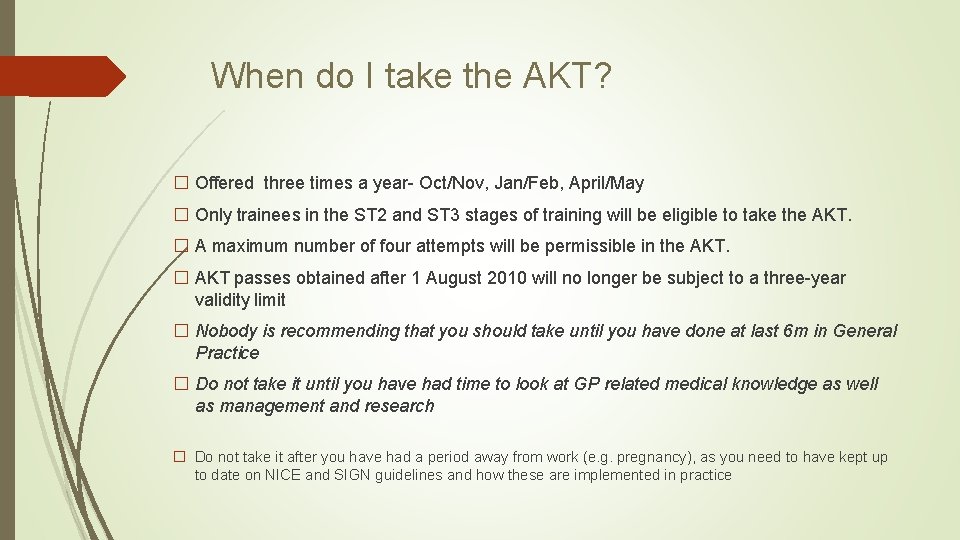 When do I take the AKT? � Offered three times a year- Oct/Nov, Jan/Feb,