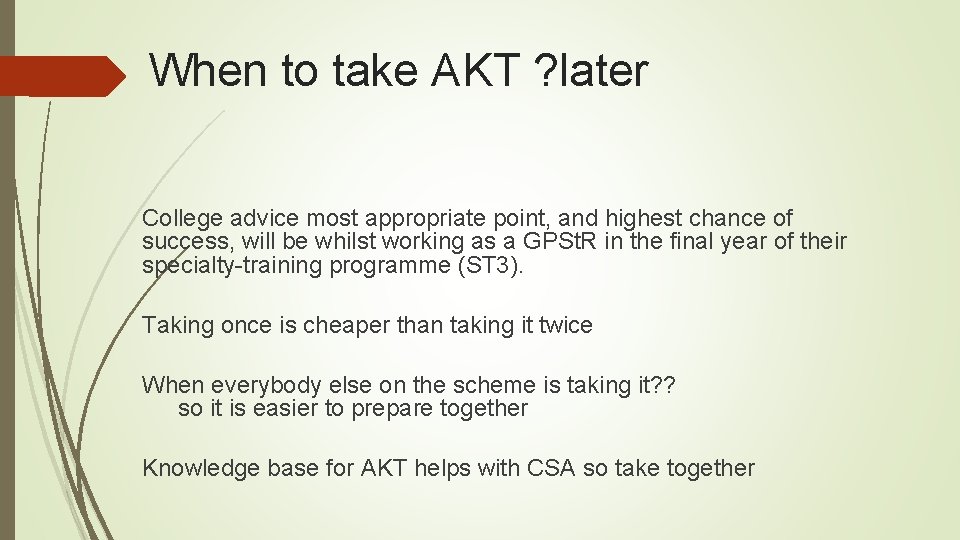 When to take AKT ? later College advice most appropriate point, and highest chance