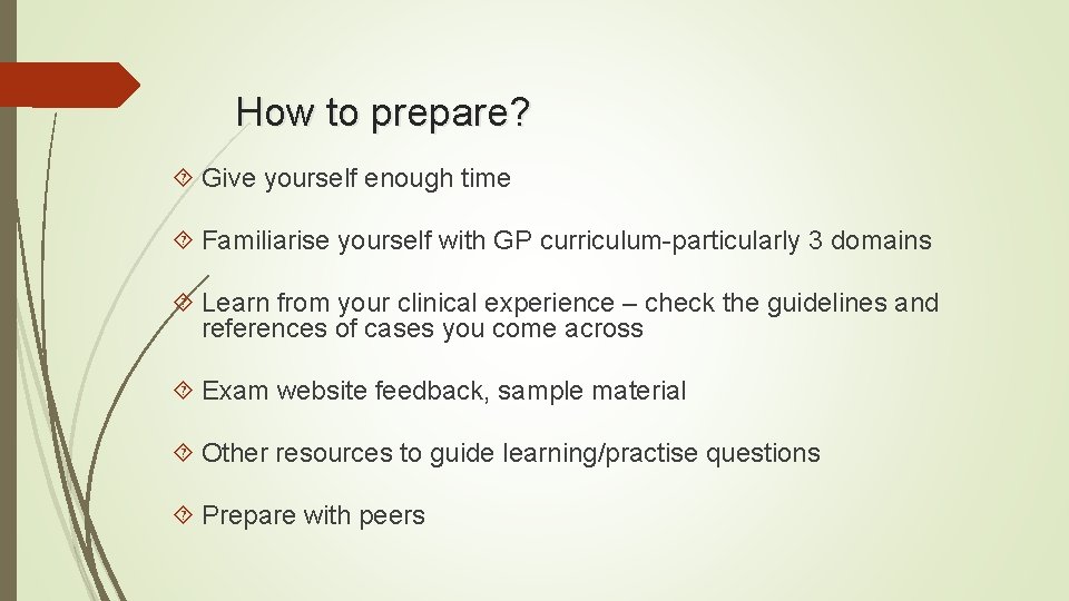 How to prepare? Give yourself enough time Familiarise yourself with GP curriculum-particularly 3 domains