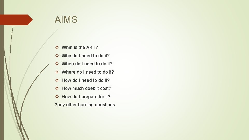 AIMS What is the AKT? Why do I need to do it? When do