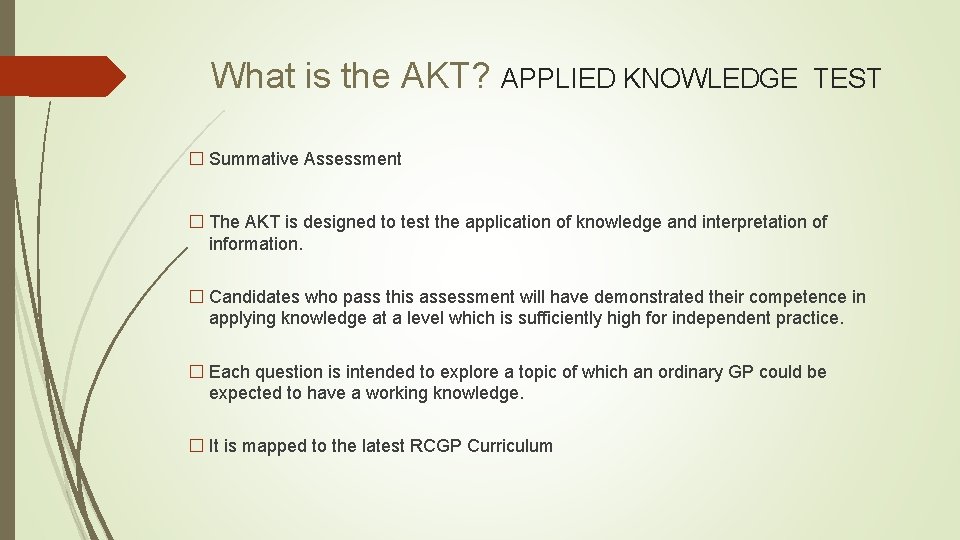 What is the AKT? APPLIED KNOWLEDGE TEST � Summative Assessment � The AKT is