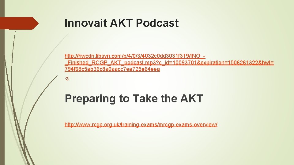 Innovait AKT Podcast http: //hwcdn. libsyn. com/p/4/0/3/4032 c 0 dd 3031 f 319/INO__Finished_RCGP_AKT_podcast. mp
