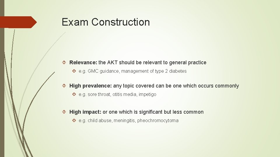 Exam Construction Relevance: the AKT should be relevant to general practice e. g. GMC