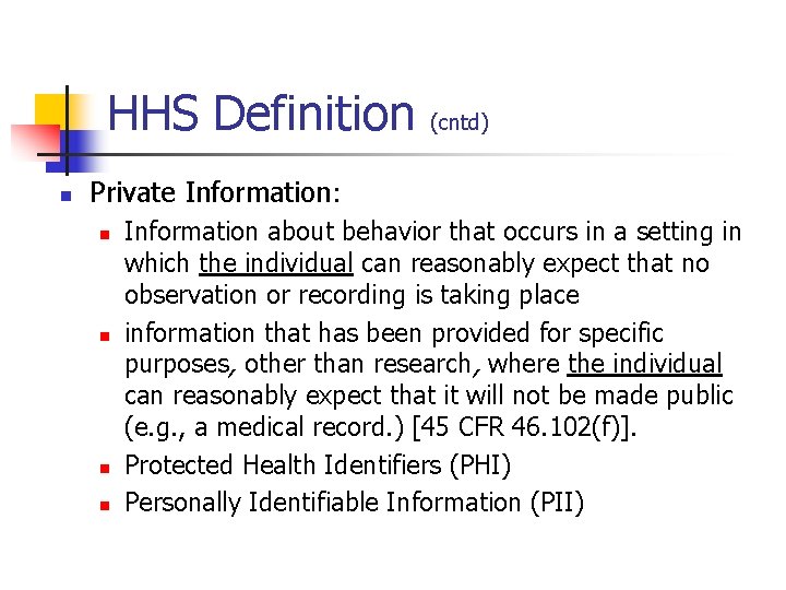 HHS Definition n (cntd) Private Information: n n Information about behavior that occurs in