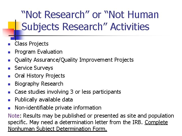 “Not Research” or “Not Human Subjects Research” Activities Class Projects n Program Evaluation n