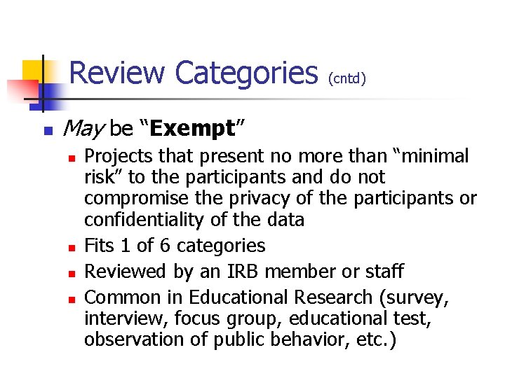 Review Categories n (cntd) May be “Exempt” n n Projects that present no more