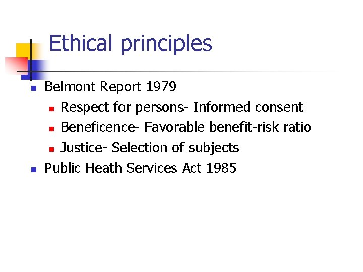 Ethical principles n n Belmont Report 1979 n Respect for persons- Informed consent n