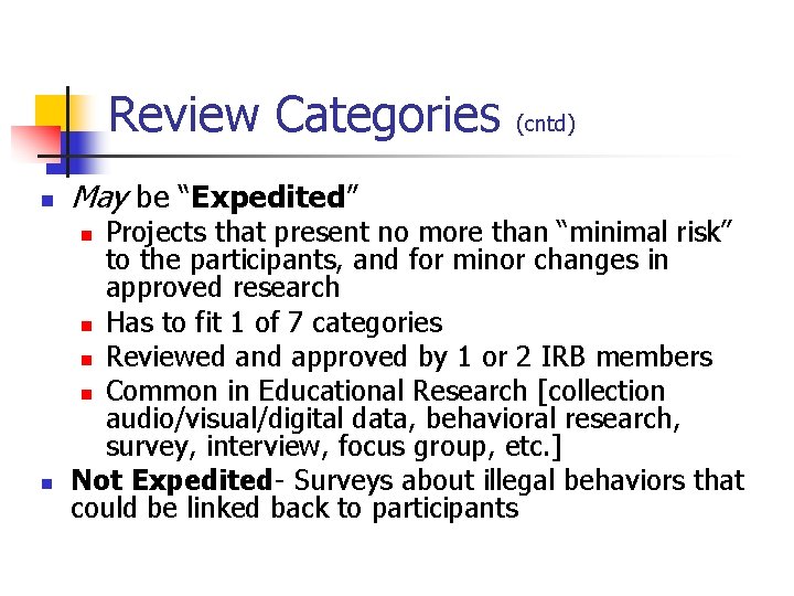 Review Categories n May be “Expedited” Projects that present no more than “minimal risk”