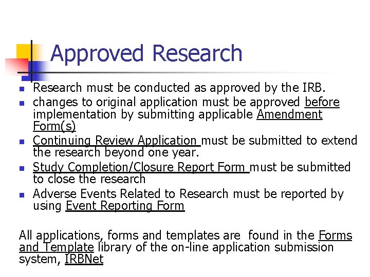 Approved Research n n n Research must be conducted as approved by the IRB.