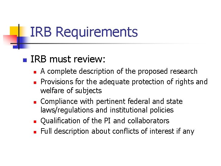 IRB Requirements n IRB must review: n n n A complete description of the