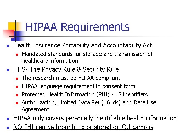 HIPAA Requirements n Health Insurance Portability and Accountability Act n n HHS- The Privacy