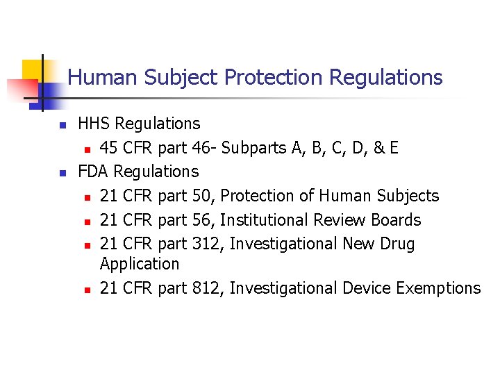 Human Subject Protection Regulations n n HHS Regulations n 45 CFR part 46 -