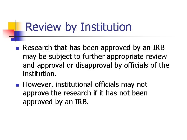 Review by Institution n n Research that has been approved by an IRB may