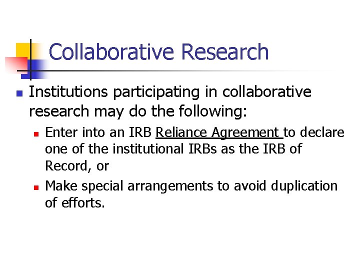 Collaborative Research n Institutions participating in collaborative research may do the following: n n