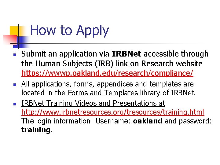 How to Apply n n n Submit an application via IRBNet accessible through the