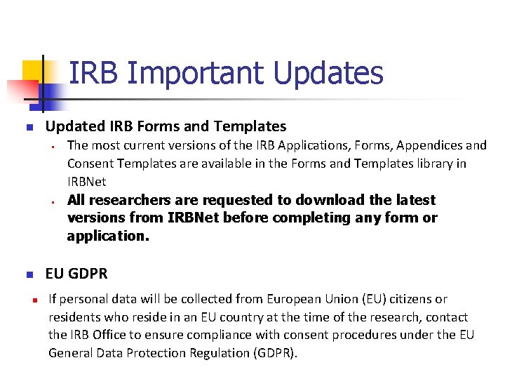 IRB Important Updates n Updated IRB Forms and Templates § § n n The