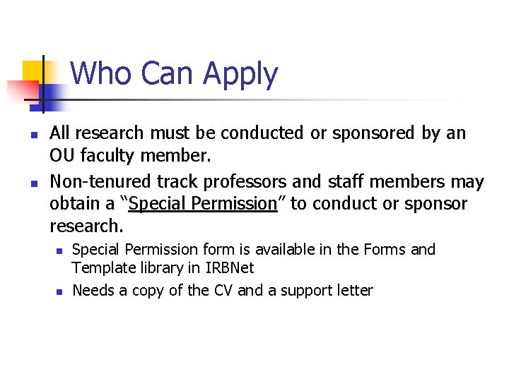 Who Can Apply n n All research must be conducted or sponsored by an