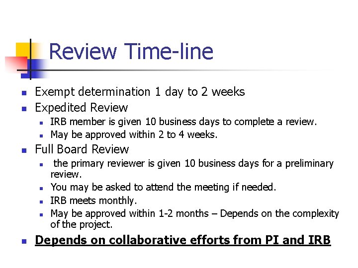 Review Time-line n n Exempt determination 1 day to 2 weeks Expedited Review n