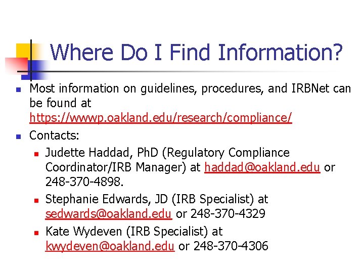 Where Do I Find Information? n n Most information on guidelines, procedures, and IRBNet