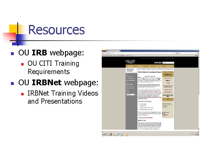 Resources n OU IRB webpage: n n OU CITI Training Requirements OU IRBNet webpage: