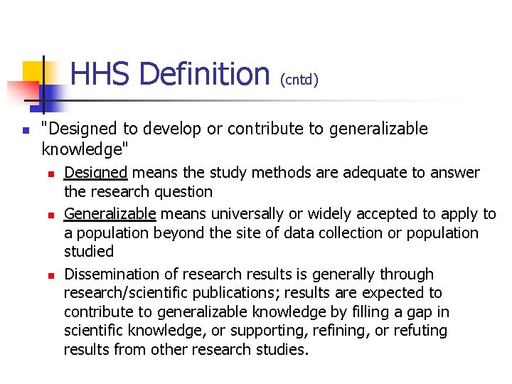 HHS Definition n (cntd) "Designed to develop or contribute to generalizable knowledge" n n