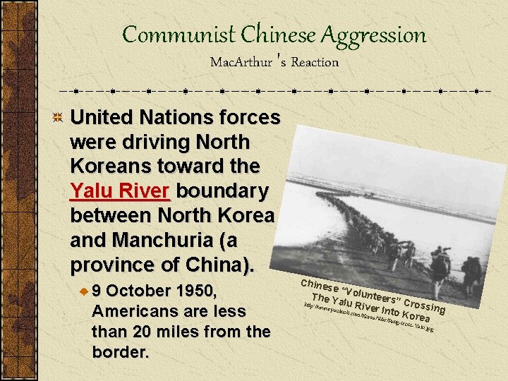 Communist Chinese Aggression Mac. Arthur 's Reaction United Nations forces were driving North Koreans