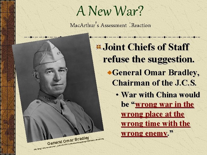 A New War? Mac. Arthur's Assessment : Reaction Joint Chiefs of Staff refuse the