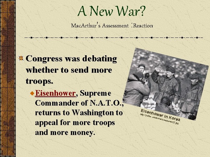 A New War? Mac. Arthur's Assessment : Reaction Congress was debating whether to send