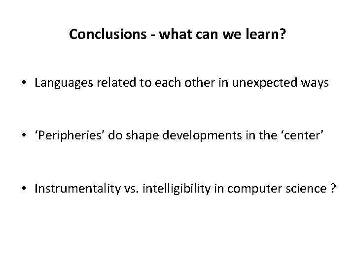 Conclusions - what can we learn? • Languages related to each other in unexpected