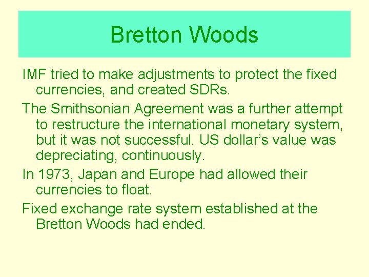 Bretton Woods IMF tried to make adjustments to protect the fixed currencies, and created