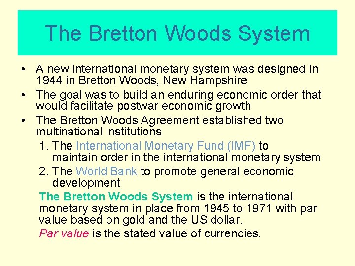 The Bretton Woods System • A new international monetary system was designed in 1944