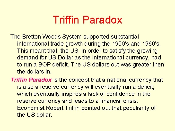 Triffin Paradox The Bretton Woods System supported substantial international trade growth during the 1950’s