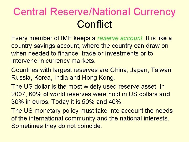 Central Reserve/National Currency Conflict Every member of IMF keeps a reserve account. It is