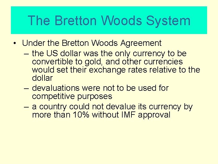 The Bretton Woods System • Under the Bretton Woods Agreement – the US dollar