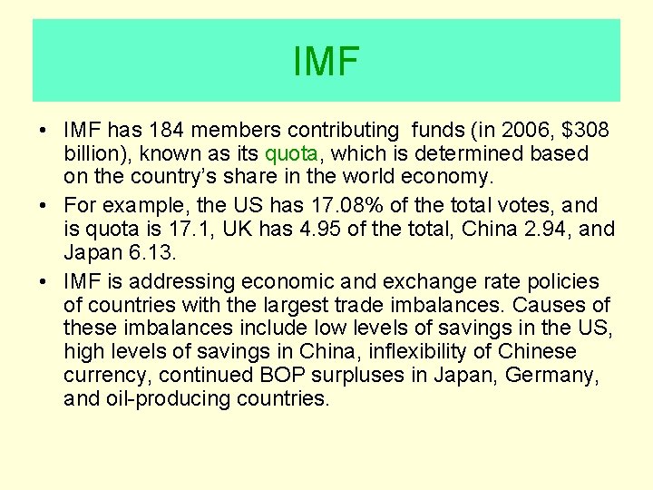 IMF • IMF has 184 members contributing funds (in 2006, $308 billion), known as