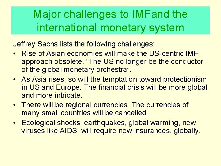 Major challenges to IMFand the international monetary system Jeffrey Sachs lists the following challenges: