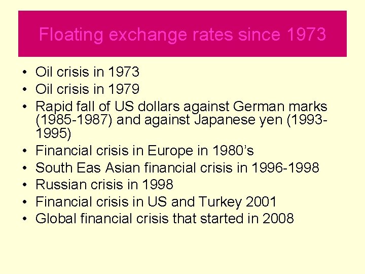 Floating exchange rates since 1973 • Oil crisis in 1979 • Rapid fall of