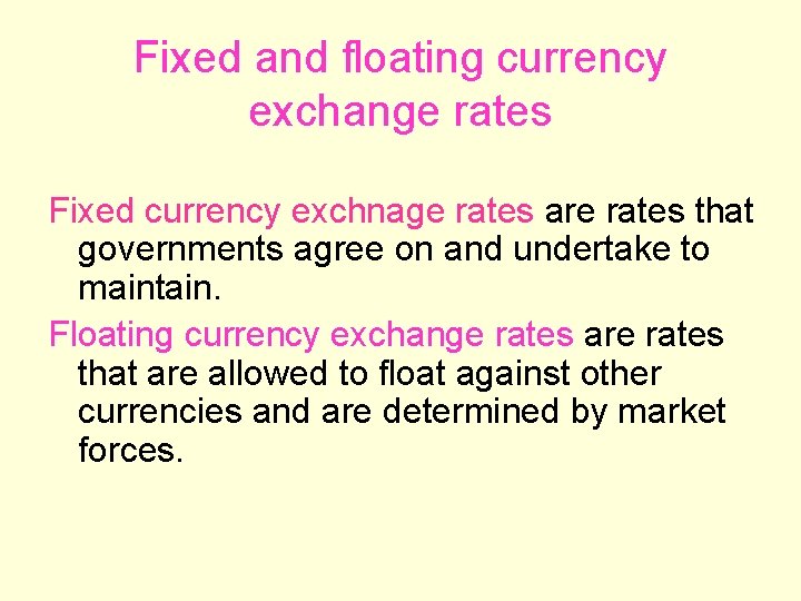 Fixed and floating currency exchange rates Fixed currency exchnage rates are rates that governments