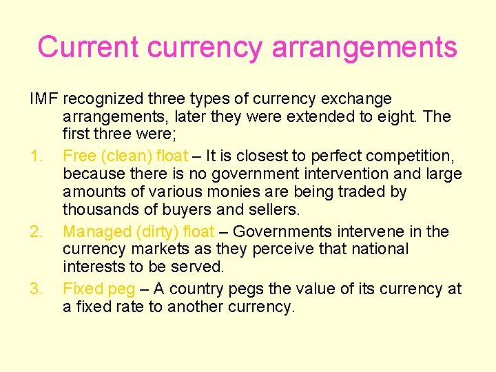 Current currency arrangements IMF recognized three types of currency exchange arrangements, later they were