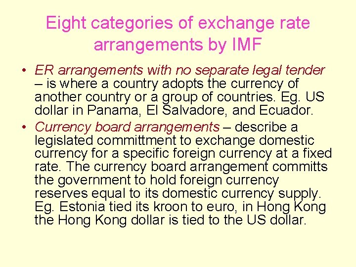 Eight categories of exchange rate arrangements by IMF • ER arrangements with no separate
