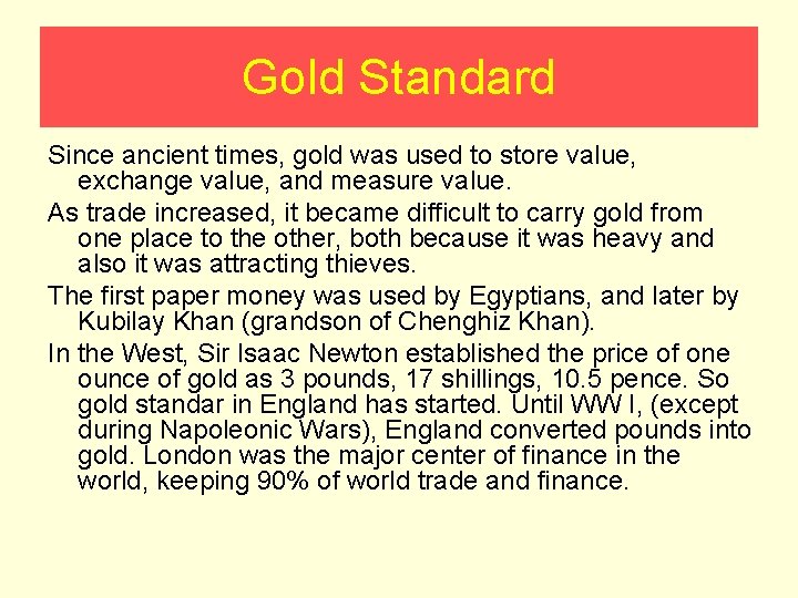 Gold Standard Since ancient times, gold was used to store value, exchange value, and