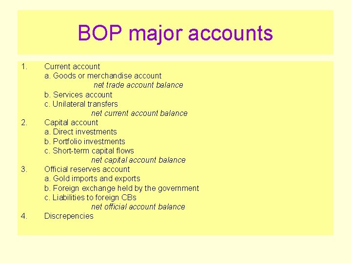 BOP major accounts 1. 2. 3. 4. Current account a. Goods or merchandise account