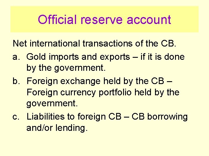 Official reserve account Net international transactions of the CB. a. Gold imports and exports