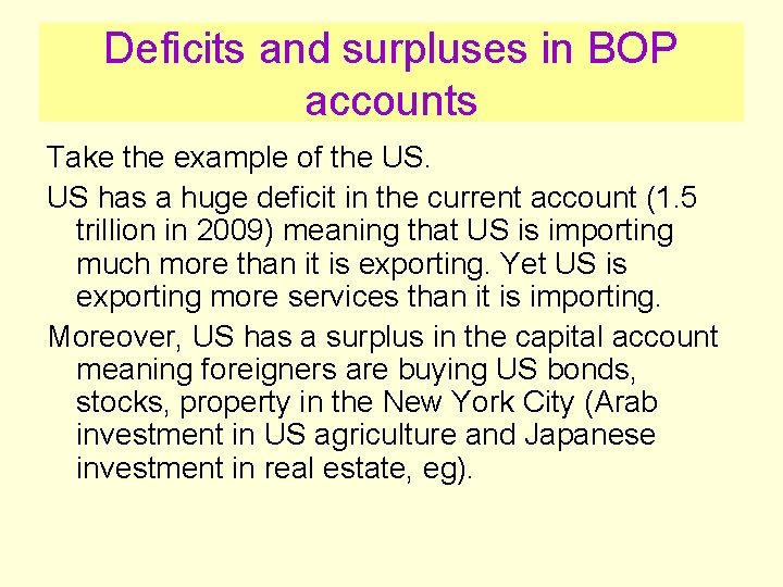 Deficits and surpluses in BOP accounts Take the example of the US. US has
