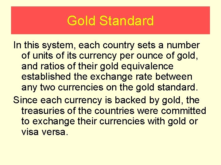 Gold Standard In this system, each country sets a number of units of its