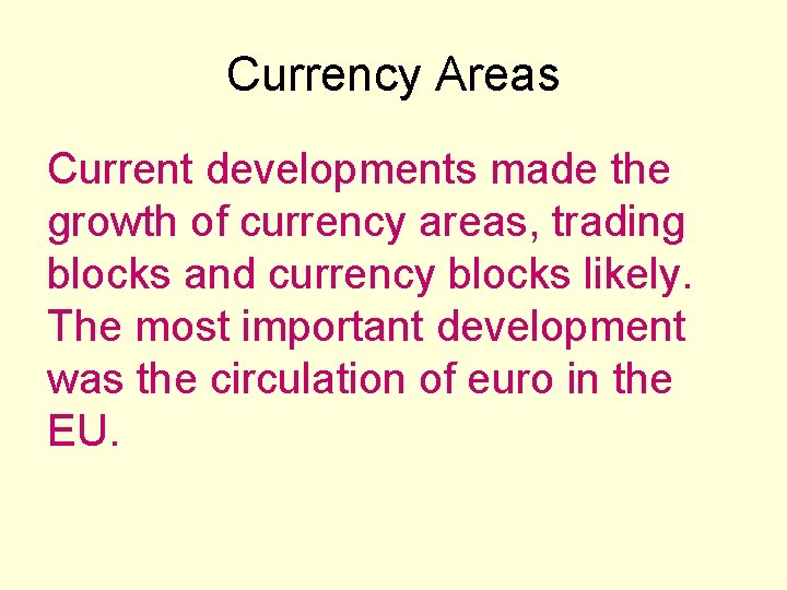 Currency Areas Current developments made the growth of currency areas, trading blocks and currency