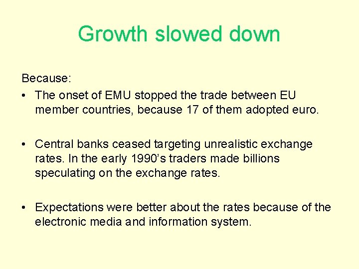 Growth slowed down Because: • The onset of EMU stopped the trade between EU