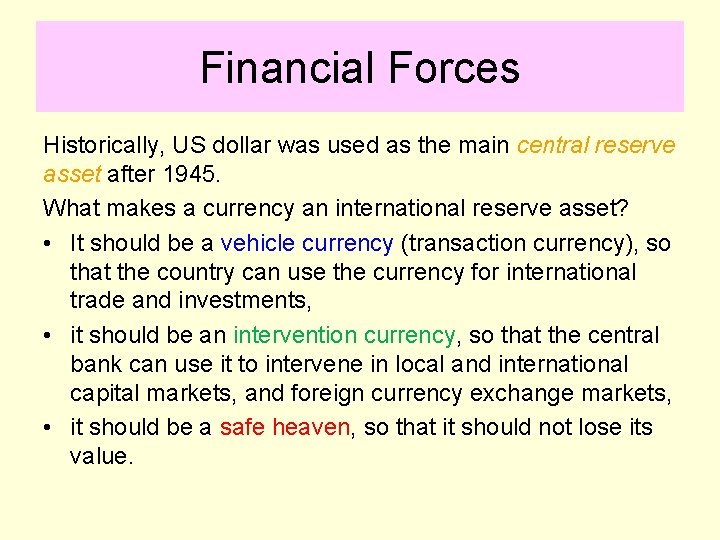 Financial Forces Historically, US dollar was used as the main central reserve asset after