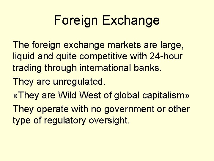 Foreign Exchange The foreign exchange markets are large, liquid and quite competitive with 24