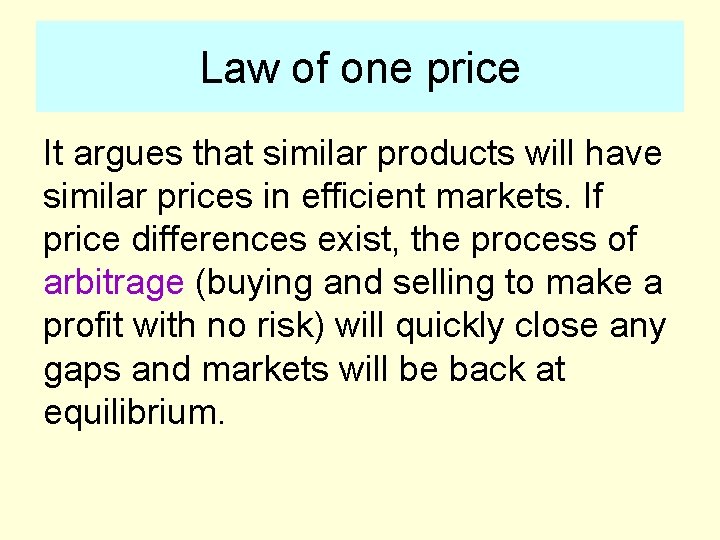 Law of one price It argues that similar products will have similar prices in